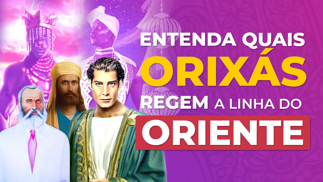 Quais são os Orixás regentes da Linha do Oriente